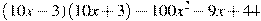  (10x-3)(10x+3)-100x^2 -9x +44 