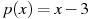p(x)=x-3