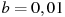 b=0,01