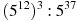 (5^{12})^3:5^{37}