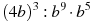 (4b)^3:b^9\cdot b^5