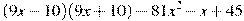  (9x-10)(9x+10)-81x^2 -x +45 