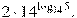 2cdot14^{mathop{mathrm{log}}_{14}5}.