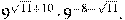 9^{sqrt{11}+10} cdot 9^{-8 - sqrt{11}}. 