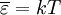 \overline {\varepsilon}=kT