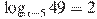 \log_{x-5} 49=2