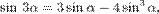 \sin\,3\alpha=3\sin\alpha - 4\sin^3\alpha,