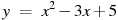y~=~x^2-3x+5