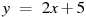 y~=~2x+5