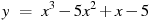 y~=~x^3-5x^2+x-5