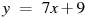 y~=~7x+9