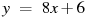y~=~8x+6