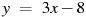 y~=~3x-8