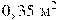 0,35\text{ }{\textrm{�}^{2}}