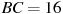 BC = 16

 