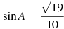 \sin A =

 \frac{\sqrt{19}}{10}