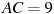 AC = 9 