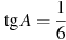 \tg A =

 \frac{1}{6}