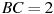 BC= 2