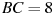 BC = 8
