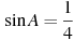 \sin A =

 \frac{1}{4}
