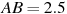 AB= 

2.5