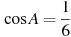 \cos A =

 \frac{1}{6}