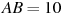 AB=10