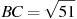 BC = 

\sqrt{51}