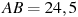 AB = 2 

4,5
