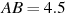 AB= 

4.5