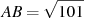 AB = 

\sqrt{101}