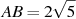 AB = 2 

\sqrt{5}