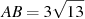 AB = 3 

\sqrt{13}