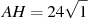 AH = 24

 \sqrt{1}