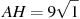 AH = 9 

\sqrt{1}