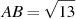 AB = 

\sqrt{13}