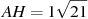 AH = 1 

\sqrt{21}