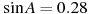 \sin A =

 0.28