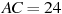 AC = 24

 