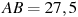 AB = 2 

7,5
