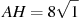 AH = 8 

\sqrt{1}