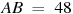 AB~=~48