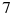 7 