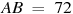AB~=~72