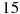 15 