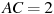 AC=2