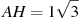 AH = 1 

\sqrt{3}