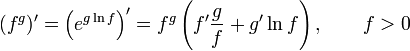 (f^g)' = \left(e^{g\ln f}\right)' = f^g\left(f'{g \over f} + g'\ln f\right),\qquad f > 0