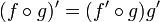 (f \circ g)' = (f' \circ g)g'
